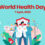 World Health Day 2025: Healthy Beginnings, Hopeful Futures